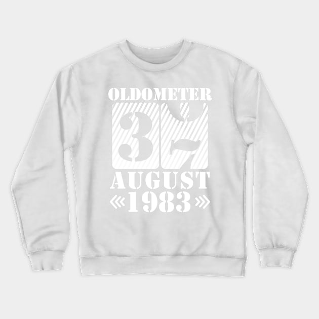 Oldometer 37 Years Old Was Born In August 1983 Happy Birthday To Me You Crewneck Sweatshirt by DainaMotteut
